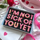 I'm Not Sick Of You Yet Valentine's Letterbox Message Iced Cookies