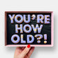 You're How Old?! Letterbox Message Cookies