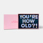 You're How Old?! Letterbox Message Cookies